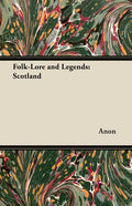 Folk-Lore and Legends: Scotland - Paperback