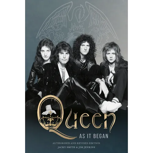 Queen as It Began: Authorised and Revised Edition - Hardcover