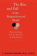The Rise and Fall of the Biopsychosocial Model: Reconciling Art and Science in Psychiatry - Paperback