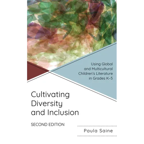 Cultivating Diversity and Inclusion: Using Global and Multicultural Children's Literature in Grades K-5 - Paperback