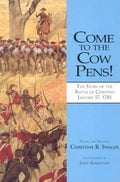 Come to the Cow Pens!: The Story of the Battle of Cowpens, January 17, 1781 - Paperback