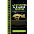 A Guide to the EV Charging Business - Paperback