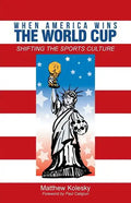 When America Wins the World Cup: Shifting the Sports Culture - Paperback