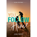 Will You Follow Him?: 100 Daily Devotionals - Paperback