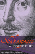 Shakespeare: An Ungentle Life - Paperback