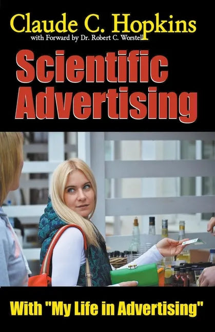 Claude C. Hopkins' Scientific Advertising With My Life in Advertising - Paperback