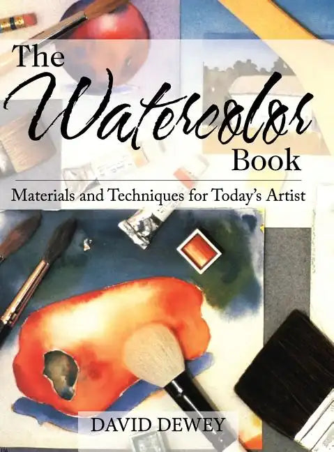 The Watercolor Book: Materials and Techniques for Today's Artists - Hardcover