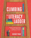 Climbing the Literacy Ladder: Small-Group Instruction to Support All Readers and Writers, Prek-5 - Paperback