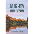 Mighty Smallmouth: Catching Big Bass on Small Water - Paperback