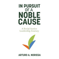 In Pursuit of a Noble Cause - Hardcover