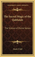 The Sacred Magic of the Qabbalah: The Science of Divine Names - Hardcover