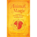 Animal Magic: A Handbook of Mystical Energies and Enchantment - Hardcover