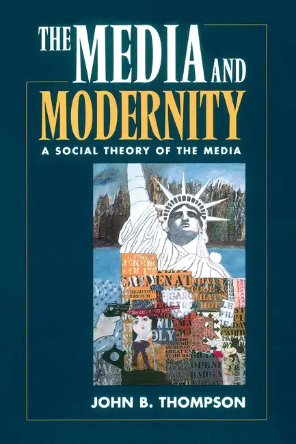 The Media and Modernity: A Social Theory of the Media - Paperback