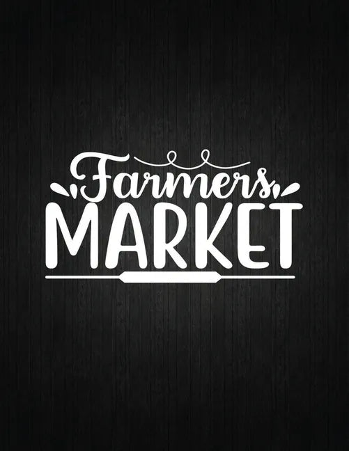 Farmers Market: Recipe Notebook to Write In Favorite Recipes - Best Gift for your MOM - Cookbook For Writing Recipes - Recipes and Not - Paperback
