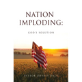 Nation Imploding: God's Solution - Paperback