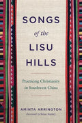Songs of the Lisu Hills: Practicing Christianity in Southwest China - Paperback
