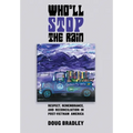 Who'll Stop the Rain: Respect, Remembrance, and Reconciliation in Post-Vietnam America - Hardcover