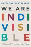 We Are Indivisible: A Blueprint for Democracy After Trump - Paperback