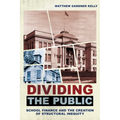 Dividing the Public: School Finance and the Creation of Structural Inequity - Paperback