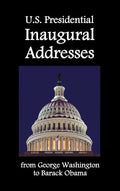 U.S. Presidential Inaugural Addresses, from George Washington to Barack Obama - Hardcover