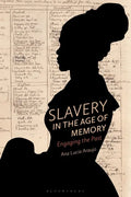 Slavery in the Age of Memory: Engaging the Past - Hardcover