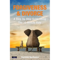 Forgiveness & Divorce: A Step-by-Step Guide using The 15-Minute Rule - Paperback