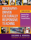 Biography-Driven Culturally Responsive Teaching: Honoring Race, Ethnicity, and Personal History - Paperback