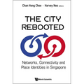 City Rebooted, The: Networks, Connectivity and Place Identities in Singapore - Hardcover