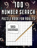 100 Number Search Puzzle Book For Adults: Big PuzzleBook Find Numbers For Adults And Seniors Large Print, Gifts For Father / Mother / Grandpa / Grandm - Paperback