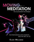 Moving Meditation: The Alexander Technique for Performing Arts Students...and the Rest of Us! - Paperback