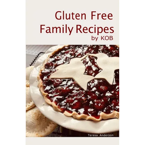 Gluten Free Family Recipes: by KOB - Paperback