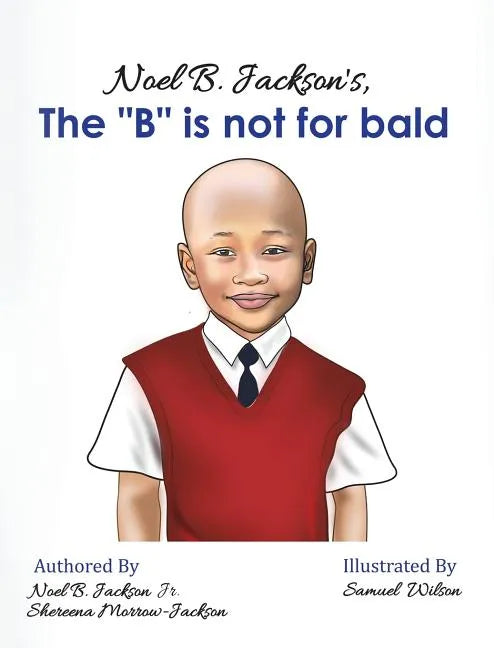 Noel B. Jackson's The "B" is Not For Bald - Hardcover