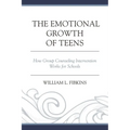 Emotional Growth of Teens: How Group Counseling Intervention Works for Schools - Paperback