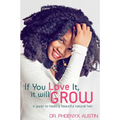 If You Love It, It Will Grow: A Guide To Healthy, Beautiful Natural Hair - Paperback