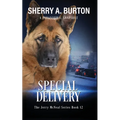 Special Delivery: Join Jerry McNeal And His Ghostly K-9 Partner As They Put Their "Gifts" To Good Use. - Paperback