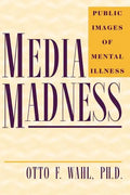 Media Madness: Public Images of Mental Illness - Paperback