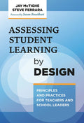 Assessing Student Learning by Design: Principles and Practices for Teachers and School Leaders - Paperback
