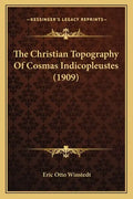 The Christian Topography of Cosmas Indicopleustes (1909) - Paperback