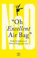 Oh Excellent Air Bag: Under the Influence of Nitrous Oxide, 1799-1920 - Paperback