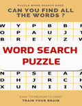 Puzzle Word Search Book Can You Find All the Words ? Easy to Medium to Hard Train Your Brain: Word Search Puzzle Book for Adults, large print word sea - Paperback