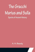 The Gracchi Marius and Sulla; Epochs of Ancient History - Paperback