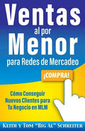 Ventas al por Menor para Redes de Mercadeo: Cómo Conseguir Nuevos Clientes para Tu Negocio en MLM - Paperback