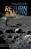 Return to the Moon: Exploration, Enterprise, and Energy in the Human Settlement of Space - Hardcover