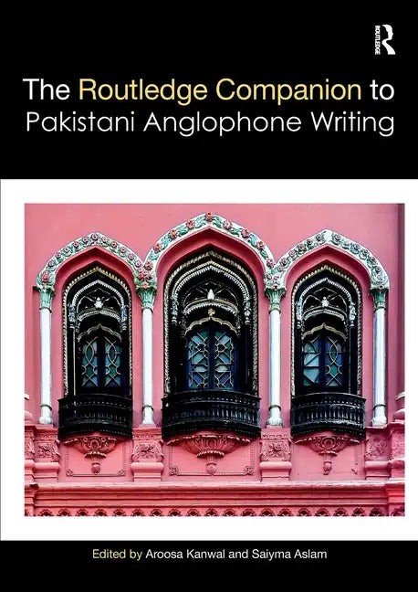 Routledge Companion to Pakistani Anglophone Writing - Paperback