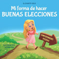 Mi forma de hacer buenas elecciones: Libro infantil sobre comportamiento positivo y comprensi de las consecuencias que ense a los nis a elegir, - Paperback