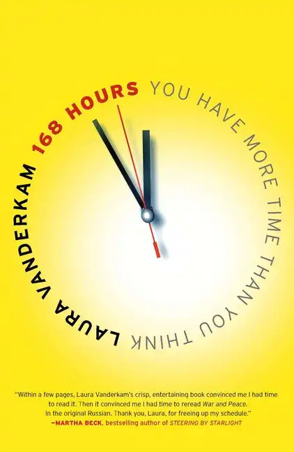 168 Hours: You Have More Time Than You Think - Paperback