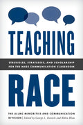 Teaching Race: Struggles, Strategies, and Scholarship for the Mass Communication Classroom - Hardcover