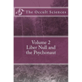 The Occult Sciences: Vol 2. Liber Null and the Psychonaut - Paperback