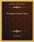 The Egypto-Gnostic Jesus - Paperback