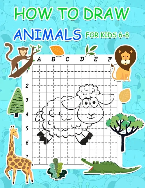 How to Draw Animals for Kids 6-8: Simple Step by Step Learn to Draw Books for Kids - Paperback